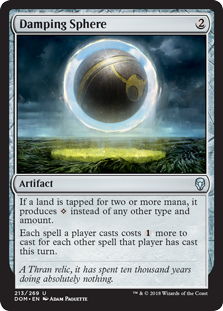 Damping Sphere
 If a land is tapped for two or more mana, it produces {C} instead of any other type and amount.
Each spell a player casts costs {1} more to cast for each other spell that player has cast this turn.
